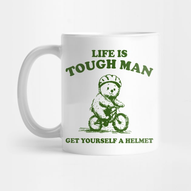 Life is Tough Man Get Yourself A Helmet Retro T-Shirt, Funny Bear Minimalistic Graphic T-shirt, Funny Sayings 90s Shirt, Vintage Gag by CamavIngora